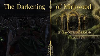 The Darkening of Mirkwood Ep 7 [upl. by Eldnar]