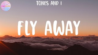 Tones And I  Fly Away Lyrics [upl. by Ahsiekahs952]