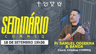 SEMINÁRIO COMMEQ  PR SAMUEL ODIERNA [upl. by Weisbart]