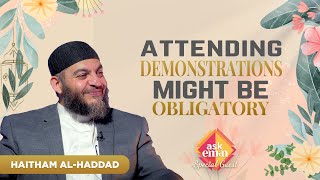 Attending Demonstrations Might Be Obligatory  Sheikh Haitham AlHaddad [upl. by Tongue]