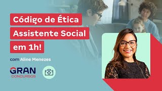 Código de Ética do Assistente Social em 1h com Aline Menezes [upl. by Lytsirhc]