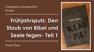 Den Staub von Bibel und Seele fegen  Teil 1  Frank Claus  Gottesdienst am So den 170324 [upl. by Ardnassela646]