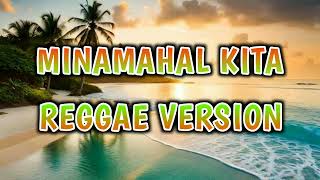 MINAMAHAL KITA  REGGAE REMIX  DJ SOYMIX [upl. by Yenetruoc337]