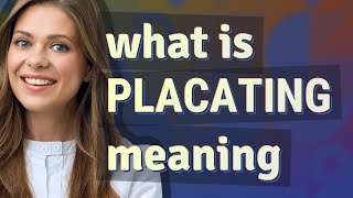 Placating  meaning of Placating [upl. by Suryc287]