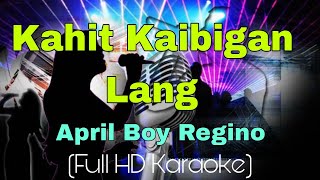 Kahit Kaibigan Lang  April Boy Regino Full HD Slowed Karaoke Version pinoykaraoke🎤🎤🎤 [upl. by Oicnerual]