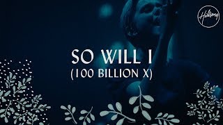 So Will I 100 Billion X  Hillsong Worship [upl. by Lanos]