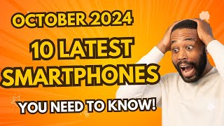 October 2024 Tech Roundup 10 Latest Smartphones You Need to Know [upl. by Abbotson]