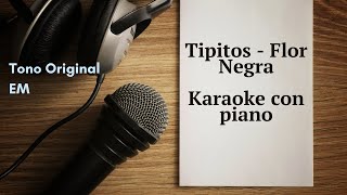 Los tipitos  flor negra Karaoke con piano [upl. by Karon]