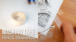 HOW TO USE MASKING TAPE FOR PENCIL DRAWINGS [upl. by Nosylla233]