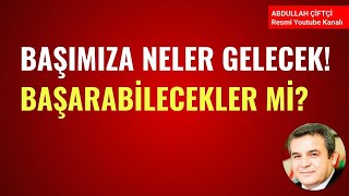 BAŞIMIZA NELER GELECEK BAŞARABİLECEKLER Mİ Abdullah Çiftçi [upl. by Heng517]