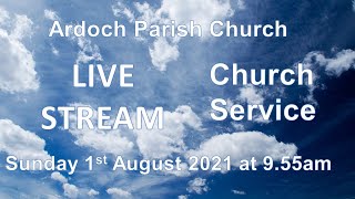 Ardoch Parish Church Live Stream 1st August 2021 [upl. by Dyol]