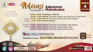 Adorasi Sakramen Mahakudus Sepanjang Hari  quotYa Roh Kudus Perbaharuilah Gereja Dan Seluruh Duniaquot [upl. by Langsdon]