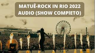 Matuê  Rock in Rio 2022 Show Completo do Matuê AUDIO  Sem anúncios [upl. by Calloway]