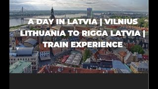 A day in Latvia  Vilnius Lithuania to Rigga Latvia  UAE PCC Double Legalization  Train Experience [upl. by Seidel206]