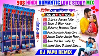 90s Hindi Love Story Romantic Mix💞Dj Papu Remix💞All Time Hits SongNo Voice Tag💞Hindi Evergreen song [upl. by Bowles]