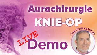 Aurachirurgie am Knie mit Demonstration  LiveVortrag vom EvernessFestival 2018 in Ungarn [upl. by Armin]