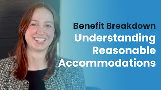 Benefit Breakdown  Understanding Reasonable Accommodations [upl. by Codi629]