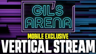 Gils Arena Live  Mobile Exclusive Vertical Stream [upl. by Norad204]