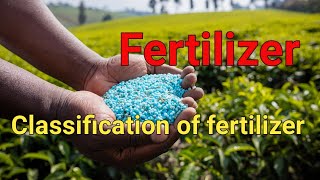 Fertilizers  Classification of fertilizer  Soil science classes [upl. by Damales]