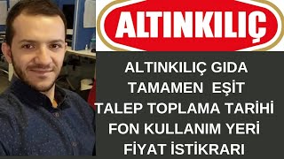 ALTINKILIÃ‡ GIDA TALEP TOPLAMA TARÄ°HÄ°  FON KULLANIM YERÄ°  KATILIM ENDEKSÄ°  FÄ°YAT Ä°STÄ°KRARI [upl. by Ahens]