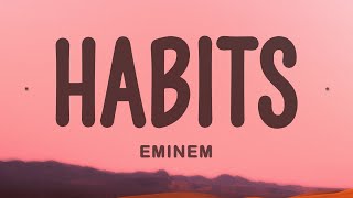 Eminem  Habits Lyrics feat White Gold [upl. by Ellerehs]