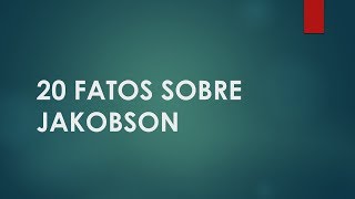 20 fatos sobre Jakobson [upl. by Rehtse]