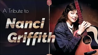 A Tribute to Nanci Griffith Her Greatest Hits  RIP 1953  2021 [upl. by Zeta]