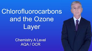 A Level Chemistry Revision quotChlorofluorocarbons and the Ozone Layerquot [upl. by Eniron]