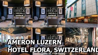 AMERON Luzern Hotel Flora Switzerland [upl. by Portia757]