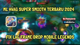 ML HWAG TERBARU 2024  FIX LAG LAG FRAME DROP MOBILE LEGEND SETELAH UPDATE [upl. by Hahsia]