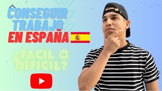 CONSEGUIR TRABAJO EN ESPAÑA 🇪🇸 ¿ES TAREA FÁCIL TE LO CUENTO… [upl. by Yaf]