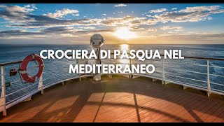 CROCIERA DI PASQUA NEL MEDITERRANEO [upl. by Lledra]