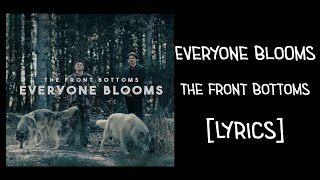 The Front Bottoms  Everyone Blooms Lyrics [upl. by Itin]