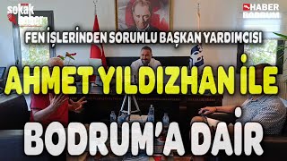 Ahmet Yıldızhan ile BODRUMA DAİR Özel Röportaj [upl. by Sidwohl]