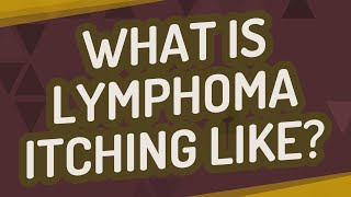 What is lymphoma itching like [upl. by Netfa395]