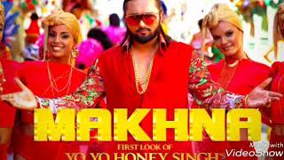 Yo Yo Honey Singh  Makhna New Full Audio Song [upl. by Rana]