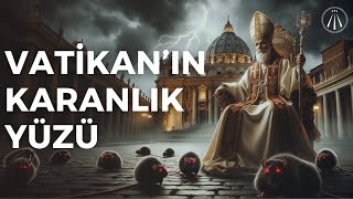 Papalığın Gizli Tarihi Vatikanın Karanlık Yüzü  Karanlık Tarih Serisi [upl. by Ainelec50]