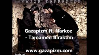 Gazapizm ft Narkoz  Tamamen Bıraktım [upl. by Teodorico]