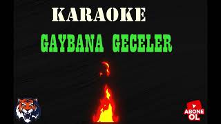 GAYBANA GECELER  KARAOKE [upl. by Wan]