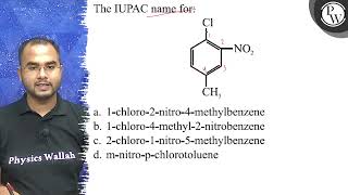 The IUPAC name for a 1chloro2nitro4methylbenzene b 1chloro [upl. by Noffihc333]