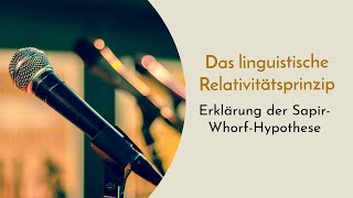 Das linguistische Relativitätsprinzip einfach erklärt  SapirWhorfHypothese und weitere Theorien [upl. by Norag]