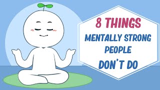 8 Things Mentally Strong People Dont Do [upl. by Christmann]