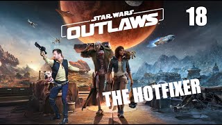 Star Wars Outlaws First Play  18 The Hotfixer [upl. by Goldsmith]