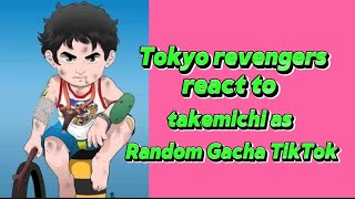 Tokyo revengers react to takemichi as  Gacha random TikTok 🥰😀 newest upload video 🔥🎉 [upl. by Eenej490]