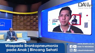 Waspada Bronkopneumonia pada Anak  Bincang Sehati [upl. by Frantz]