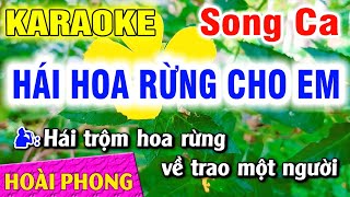 Karaoke Hái Hoa Rừng Cho Em Song Ca Nhạc Sống Dể Hát  Hoài Phong Organ [upl. by Vudimir]