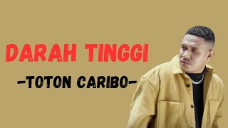 DARAH TINGGI  TOTON CARIBO  LIRIK [upl. by Nnylylloh71]