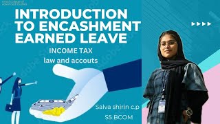 INTRODUCTION TO ENHANCEMENT OF EARNED AND LEAVEINCOME TAXSALVA SHIRIN  S5BCOMRoll No31 [upl. by Ayotas137]