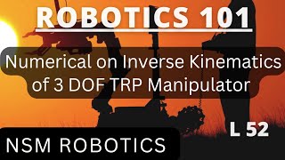 Inverse Kinematics Numerical on TRP manipulator  Robotics 101  Inverse Kinematics  Lecture 52 [upl. by Aitercal]