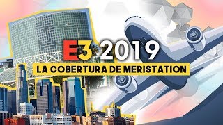 E3 2019 La COBERTURA de MERISTATION [upl. by Cadell65]